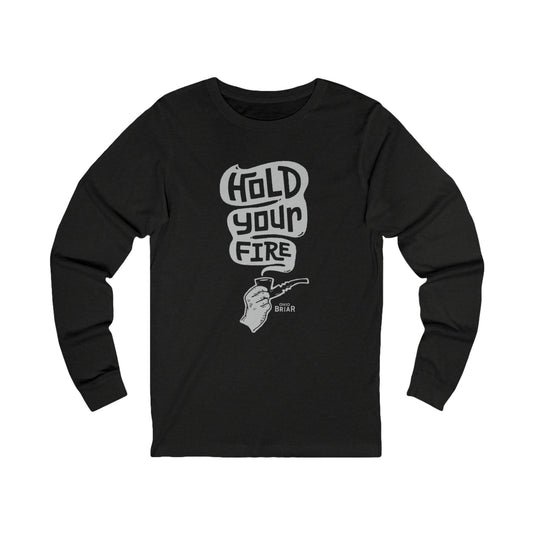Hold Your Fire Long Sleeve Tee