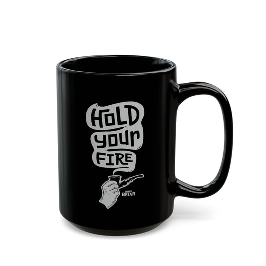 Hold Your Fire Black Coffee Mug - 15oz Ceramic
