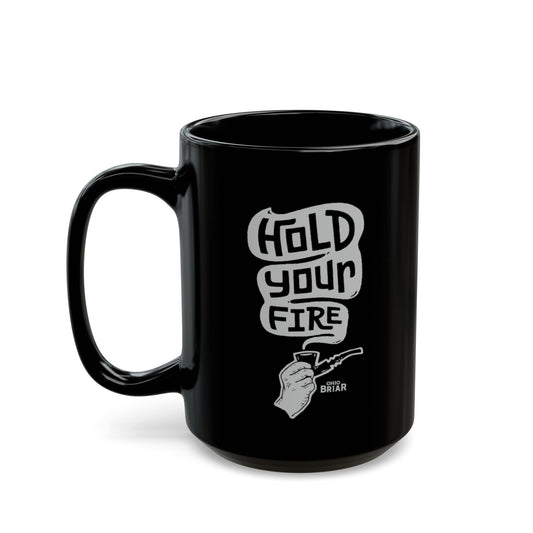 Hold Your Fire Black Coffee Mug - 15oz Ceramic